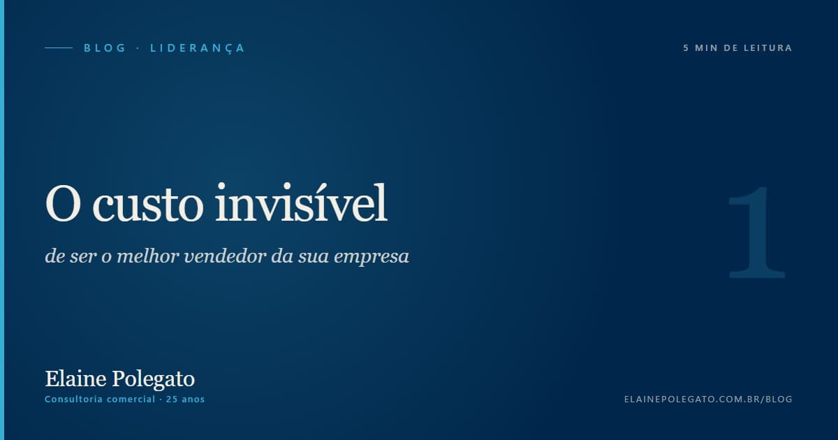 O custo invisível de ser o melhor vendedor da sua empresa